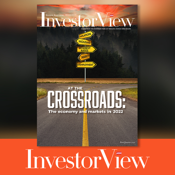 InvestorView. At the Crossroads: The economy and markets in 2022.