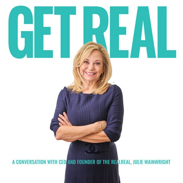 picutre of julie wainwright with the words: Get Real A Conversation with CEO and Founder of The RealReal, Julie Wainwright 