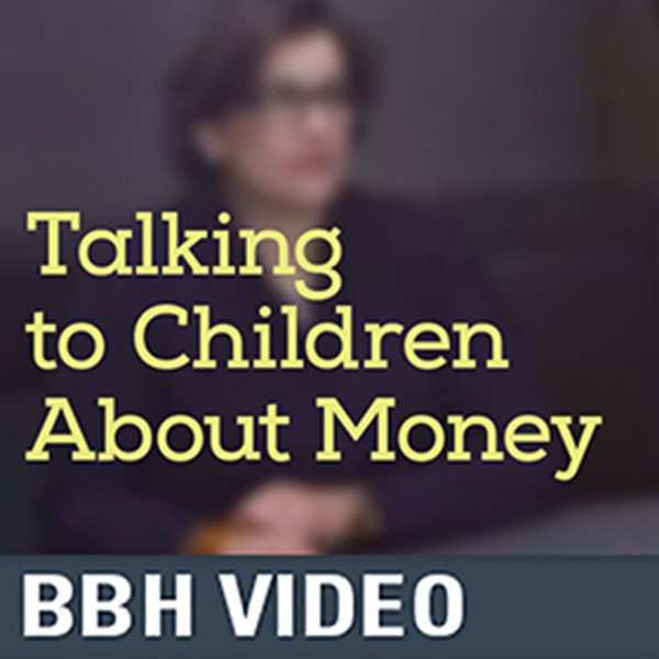 Talking to Children About Money. BBH Video.