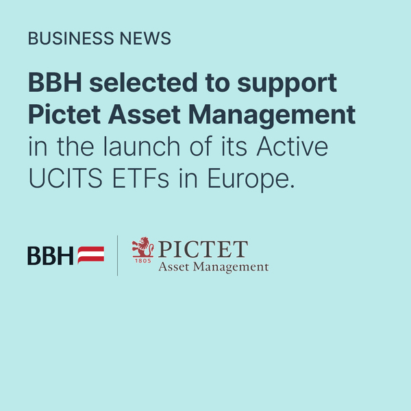BBH selected to support Pictet Asset Management in the launch of its Active UCITS ETFs in Europe.
