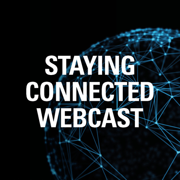 Staying Connected Webcast written in white on a black background with blue sketched earth