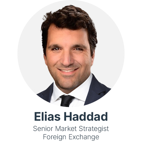 Elias Haddad, Senior Market Strategist, Foreign Exchange
